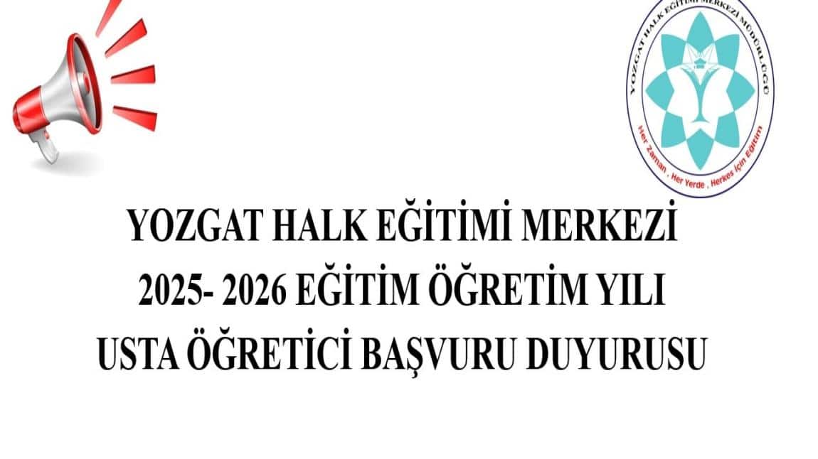 YOZGAT HALK EĞİTİMİ MERKEZİ 2025 - 2026 EĞİTİM ÖĞRETİM YILI USTA ÖĞRETİCİ BAŞVURU DUYURUSU